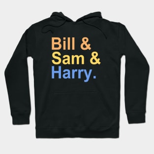 Bill & Sam & Harry Hoodie